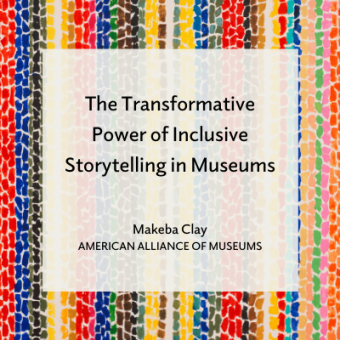 Promo for The Transformative Power of Inclusive Storytelling in Museum blog by Makeba Clay