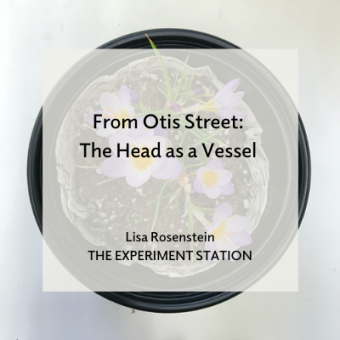 From Otis Street: The Head as a Vessel title card