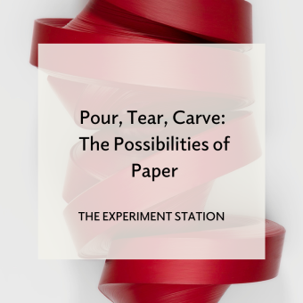 Promo for Pour, Tear, Carve: The Possibilities of Paper blog