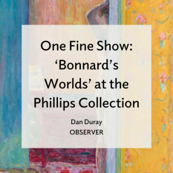 Painting of nude woman fixing her hair behind a yellow, floral wall. Text overlay reads, "One Fine Show: 'Bonnard's Worlds' at the Phillips Collection, Dan Duray, Observer"