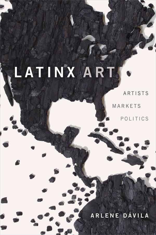 Book cover for Latinx Art, by Arlene Davila