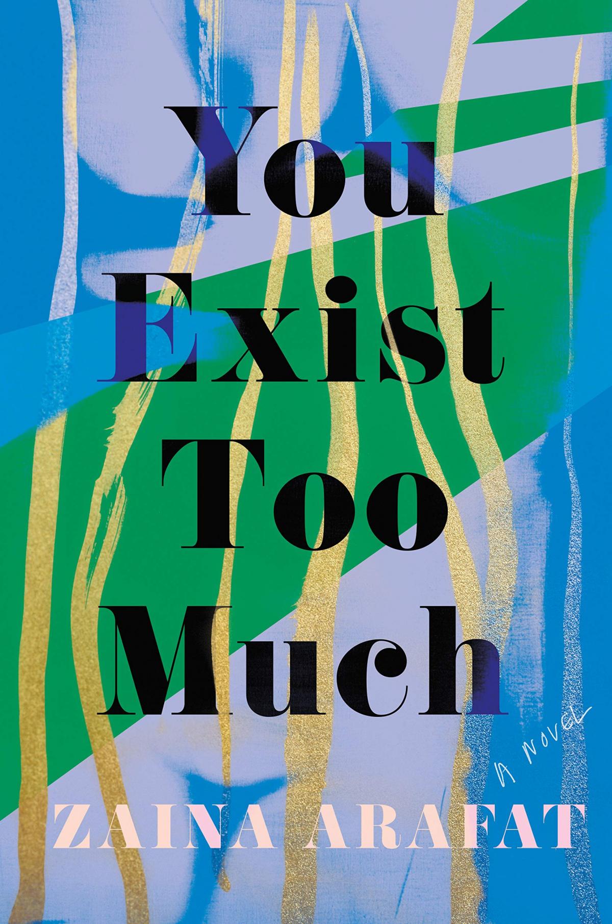 Book cover for "You Exist Too Much" by Zaina Arafat
