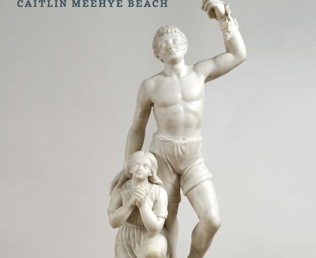 Book cover of Sculpture at the Ends of Slavery by Caitlin Beech
