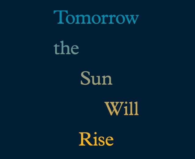 Tomorrow the Sun Will Rise 