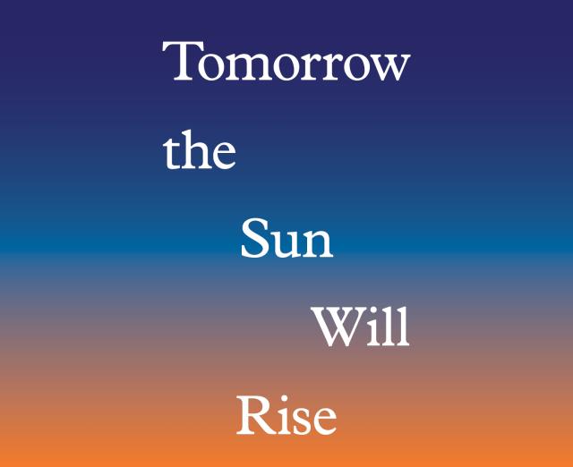 Gradient from orange to indigo with Tomorrow the Sun Will Rise title