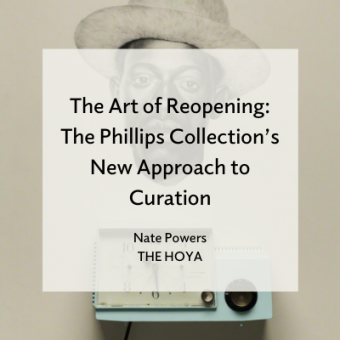 Promo for The Art of Reopening: The Phillips Collection’s New Approach to Curation in The Hoya newspaper.