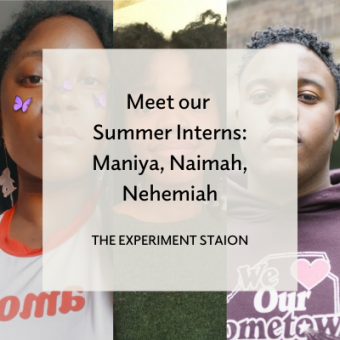 Cover image for Meet our Summer Interns: Maniya, Naimah, Nehemiah for The Experiment Station