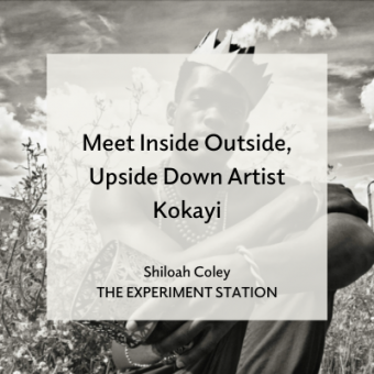 Cover image for Meet Inside Outside Upside Down Artist: Kokayi by Shiloah Coley for The Experiment Station