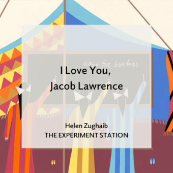 Cover image for I Love You, Jacob Lawrence by Helen Zughaib for The Experiment Station