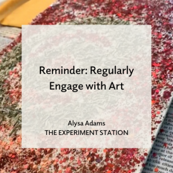 Promo for Reminder: Regularly Engage with Art blog by Alysa Adams