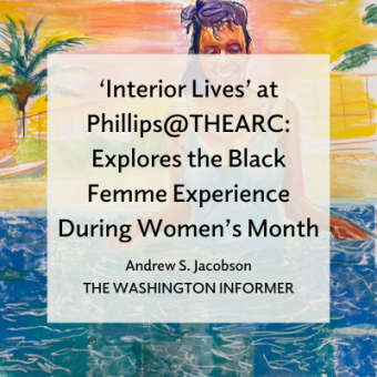 Drawing of a woman playing in the water with text overlay. Caption reads "'Interior Lives' at Phillips@THEARC Explores The Black Femme Experience During Women's Month" Andrew S. Jacobson The Washington Informer