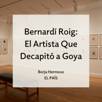 Installation image of drawings hung against a cream colored wall. Text overlay reads Bernardí Roig: el artista que decapitó a Goya, Borja Hermoso, El País