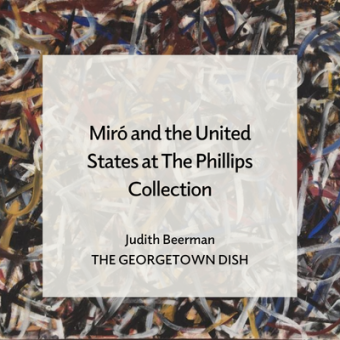 Grace Hartigan, Six Square, 1951, Oil on canvas, 59 7/8 x 64 5/8 in., Collection of the Frances Lehman Loeb Art Center, Vassar College, Poughkeepsie, New York. Bequest of Agnes Rindge Claflin. Text overlay reads "Miró and the United States at The Phillips Collection, Judith Beerman, The Georgetown Dish."