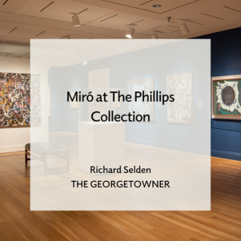 Installation image of "Miró and the United States." Photo: Lee Stalsworth. Text overlay reads "Miró at The Phillips Collection, Richard Selden, The Georgetower."